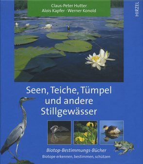 Seen, Teiche, Tümpel und andere Stillgewässer von Hutter,  Claus-Peter, Kapfer,  Alois, Konold,  Werner