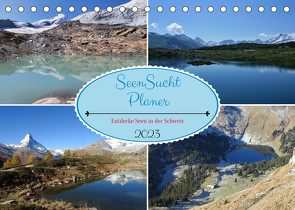 SeenSucht Entdecke Seen in der Schweiz Planer (Tischkalender 2023 DIN A5 quer) von Michel,  Susan