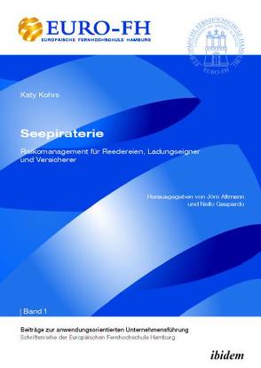 Seepiraterie – Risikomanagement für Reedereien, Ladungseigner und Versicherer von Altmann,  Jörn, Deckert,  Ronald, Gaspardo,  Nello, Kohrs,  Katy