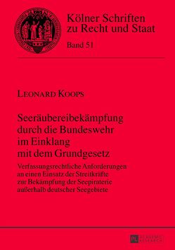 Seeräubereibekämpfung durch die Bundeswehr im Einklang mit dem Grundgesetz von Koops,  Leonard
