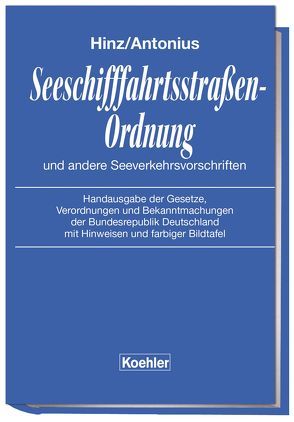 Seeschifffahrtsstraßen-Ordnung und andere Seeverkehrsvorschriften von Antonius,  Siegbert, Hinz,  Jochen