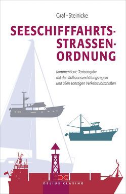 Seeschifffahrtsstraßen-Ordnung von Graf,  Kurt, Steinicke,  Dietrich