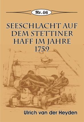 Seeschlacht auf dem Stettiner Haff im Jahre 1759 von van der Heyden,  Ulrich