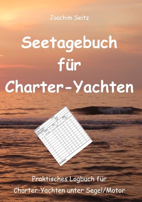 Seetagebuch für Charter-Yachten von Seitz,  Joachim