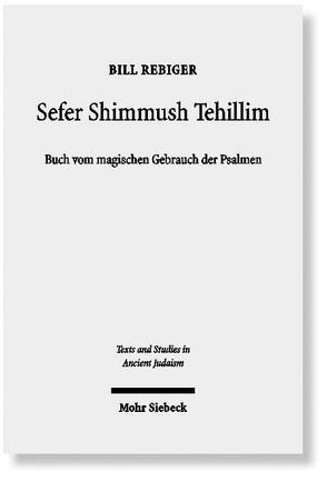 Sefer Shimmush Tehillim – Buch vom magischen Gebrauch der Psalmen von Rebiger,  Bill