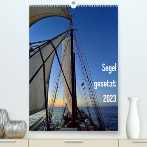 Segel gesetzt 2023 (Premium, hochwertiger DIN A2 Wandkalender 2023, Kunstdruck in Hochglanz) von Just,  Gerald