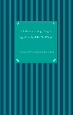 Segel-Handbuch für Großsegler von Bugenhagen,  Herbert von