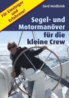 Segel- und Motormanöver für die kleine Crew von Heidbrink,  Gerd