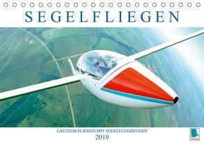 Segelfliegen: Lautlos fliegen mit Segelflugzeugen (Tischkalender 2019 DIN A5 quer) von CALVENDO