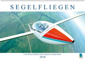 Segelfliegen: Lautlos fliegen mit Segelflugzeugen (Wandkalender 2018 DIN A2 quer) von CALVENDO
