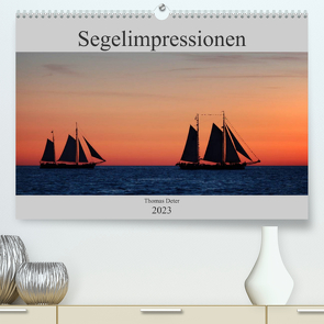 Segelimpressionen (Premium, hochwertiger DIN A2 Wandkalender 2023, Kunstdruck in Hochglanz) von Deter,  Thomas