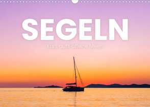 Segeln – Kurs aufs offene Meer. (Wandkalender 2022 DIN A3 quer) von SF