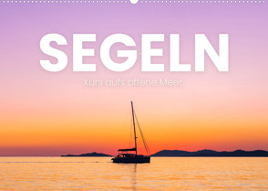 Segeln – Kurs aufs offene Meer. (Wandkalender 2023 DIN A2 quer) von SF