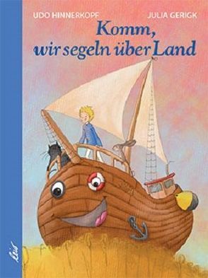 Komm, wir segeln über Land von Gerigk,  Julia, Hinnerkopf,  Udo