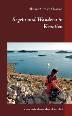 Segeln und Wandern in Kroatien von Clemenz,  Elke, Clemenz,  Gerhard