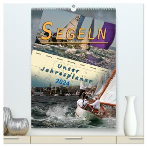 Segeln, unser Jahresplaner (hochwertiger Premium Wandkalender 2024 DIN A2 hoch), Kunstdruck in Hochglanz von Roder,  Peter