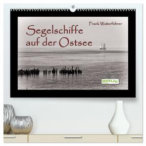 Segelschiffe auf der Ostsee (hochwertiger Premium Wandkalender 2024 DIN A2 quer), Kunstdruck in Hochglanz von Waßerführer,  Frank