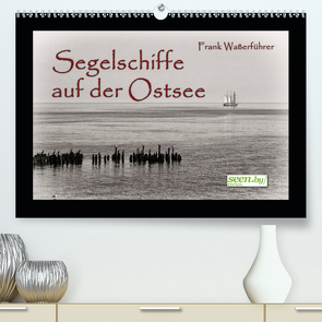 Segelschiffe auf der Ostsee (Premium, hochwertiger DIN A2 Wandkalender 2021, Kunstdruck in Hochglanz) von Waßerführer,  Frank