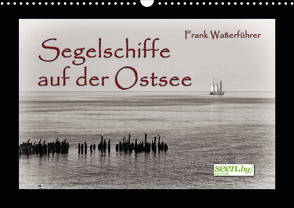 Segelschiffe auf der Ostsee (Wandkalender 2021 DIN A3 quer) von Waßerführer,  Frank