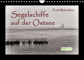 Segelschiffe auf der Ostsee (Wandkalender 2022 DIN A4 quer) von Waßerführer,  Frank