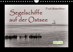 Segelschiffe auf der Ostsee (Wandkalender 2023 DIN A4 quer) von Waßerführer,  Frank