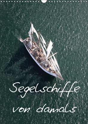 Segelschiffe von damals (Wandkalender 2018 DIN A3 hoch) von Frederic,  Bourrigaud