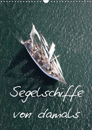 Segelschiffe von damals (Wandkalender 2019 DIN A3 hoch) von Frederic,  Bourrigaud