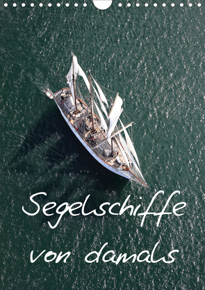 Segelschiffe von damals (Wandkalender 2021 DIN A4 hoch) von Frederic,  Bourrigaud