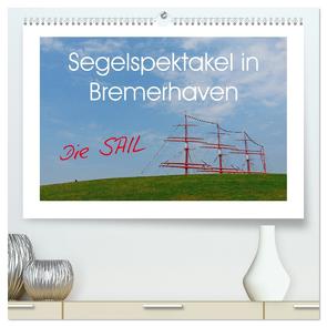 Segelspektakel in Bremerhaven. Die Sail (hochwertiger Premium Wandkalender 2024 DIN A2 quer), Kunstdruck in Hochglanz von M. Laube,  Lucy