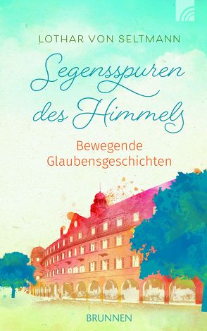 Segensspuren des Himmels von Seltmann,  Lothar von