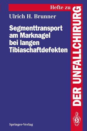 Segmenttransport am Marknagel bei langen Tibiaschaftdefekten von Brunner,  Ulrich H., Schweiberer,  L.
