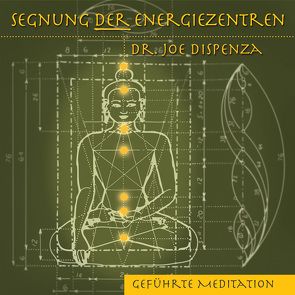 Segnung der Energiezentren von Dispenza,  Dr. Joe