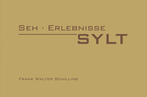 Seh · Erlebnisse · Sylt von Schilling,  Frank Walter