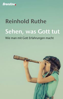 Sehen, was Gott tut von Ruthe,  Reinhold
