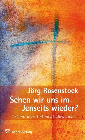 Sehen wir uns im Jenseits wieder? von Rosenstock,  Jörg