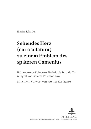 «Sehendes Herz» (cor oculatum) – zu einem Emblem des späten Comenius von Schadel,  Erwin