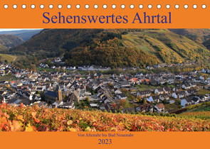 Sehenswertes Ahrtal – Von Altenahr bis Bad Neuenahr (Tischkalender 2023 DIN A5 quer) von Klatt,  Arno