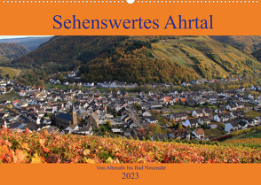 Sehenswertes Ahrtal – Von Altenahr bis Bad Neuenahr (Wandkalender 2023 DIN A2 quer) von Klatt,  Arno