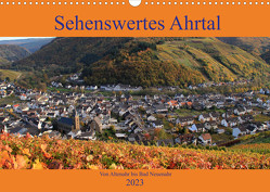 Sehenswertes Ahrtal – Von Altenahr bis Bad Neuenahr (Wandkalender 2023 DIN A3 quer) von Klatt,  Arno