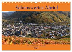 Sehenswertes Ahrtal – Von Altenahr bis Bad Neuenahr (Wandkalender 2024 DIN A3 quer), CALVENDO Monatskalender von Klatt,  Arno