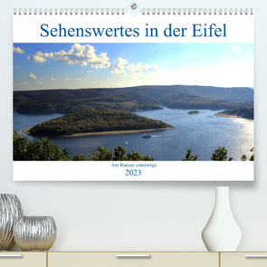 Sehenswertes in der Eifel – Am Rursee unterwegs (Premium, hochwertiger DIN A2 Wandkalender 2023, Kunstdruck in Hochglanz) von Klatt,  Arno