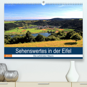 Sehenswertes in der Eifel – Die schönsten Maare (Premium, hochwertiger DIN A2 Wandkalender 2023, Kunstdruck in Hochglanz) von Klatt,  Arno