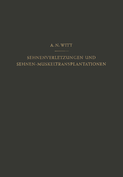 Sehnenverletzungen und Sehnen-Muskeltransplantationen von Witt,  A. N.