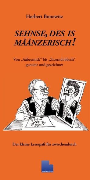 Sehnse, des is määnzerisch! Von „Aabeemick“ bis „Zwerndobbsch“ gereimt und gezeichnet von Bonewitz,  Herbert, Koch,  Hans Jörg