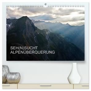 SEH(N)SUCHT ALPENÜBERQUERUNG (hochwertiger Premium Wandkalender 2024 DIN A2 quer), Kunstdruck in Hochglanz von Matthias,  Sebastian