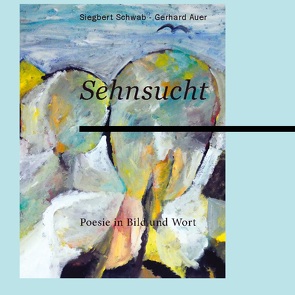 Sehnsucht von Auer,  Gerhard, Schwab,  Siegbert