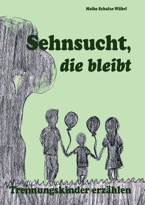 Sehnsucht, die bleibt von Holz,  Lina, Schulze-Wührl,  Meike, Wührl,  Mara