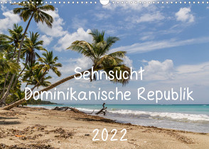 Sehnsucht Dominikanische Republik 2022 (Wandkalender 2022 DIN A3 quer) von al Norte,  Jamao, Bleck,  Nicole