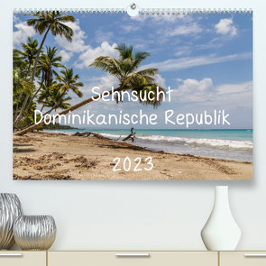 Sehnsucht Dominikanische Republik 2023 (Premium, hochwertiger DIN A2 Wandkalender 2023, Kunstdruck in Hochglanz) von al Norte,  Jamao, Bleck,  Nicole