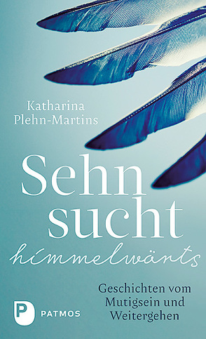 Sehnsucht himmelwärts von Plehn-Martins,  Katharina